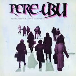 Image of Pere Ubu - Terminal Tower · An Archival Collection Limited Edition Vinyl