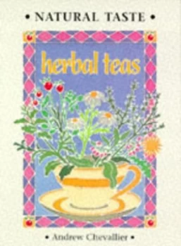 Image of Natural Taste Herbal Teas by Andrew Chevallier Book