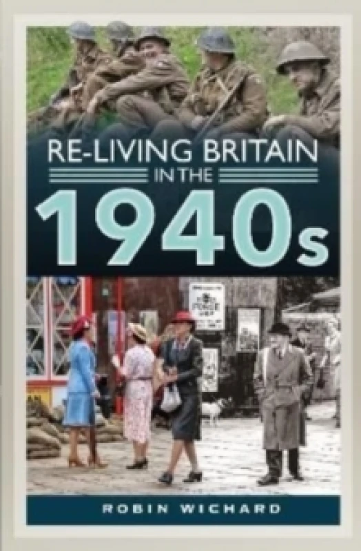 Image of Re-living Britain in the 1940s Hardback