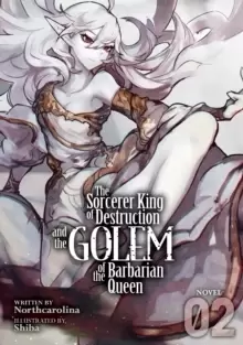 Image of The Sorcerer King of Destruction and the Golem of the Barbarian Queen (Light Novel) Vol. 2