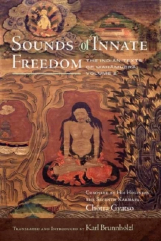 Image of Sounds of Innate Freedom : The Indian Texts of Mahamudra, Volume 2 Hardback