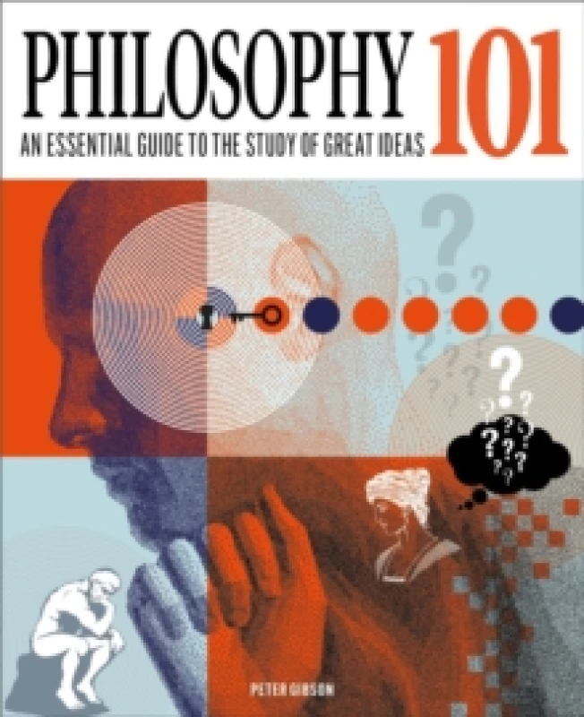 Image of Philosophy 101 : An Essential Guide to the Study of Great Ideas Hardback