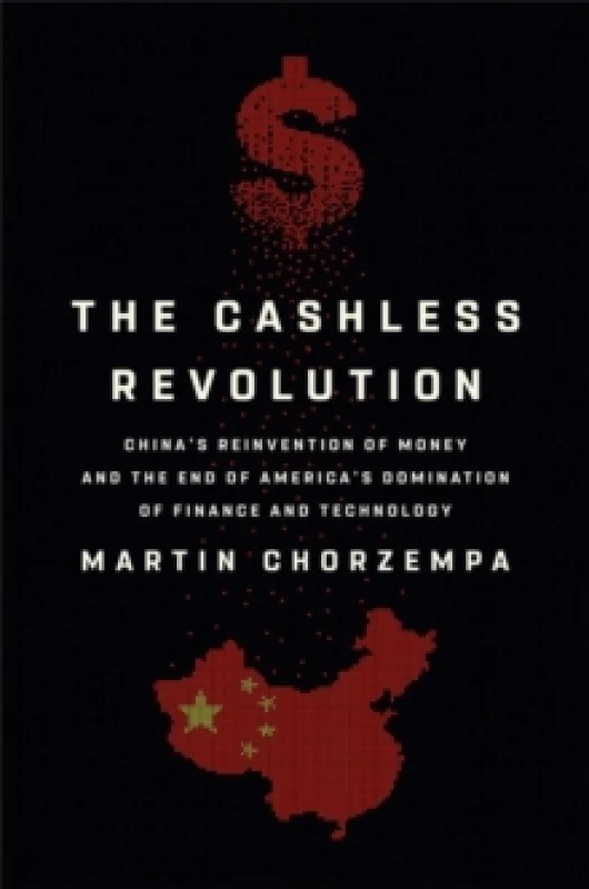 Image of The Cashless Revolution : China's Reinvention of Money and the End of America's Domination of Finance and Technology Hardback