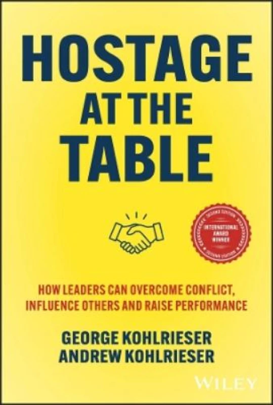 Image of Hostage at the Table : How Leaders can Overcome Conflict, Influence Others and Raise Performance Hardback