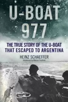 Image of U-Boat 977 : The True Story of the U-Boat That Escaped to Argentina