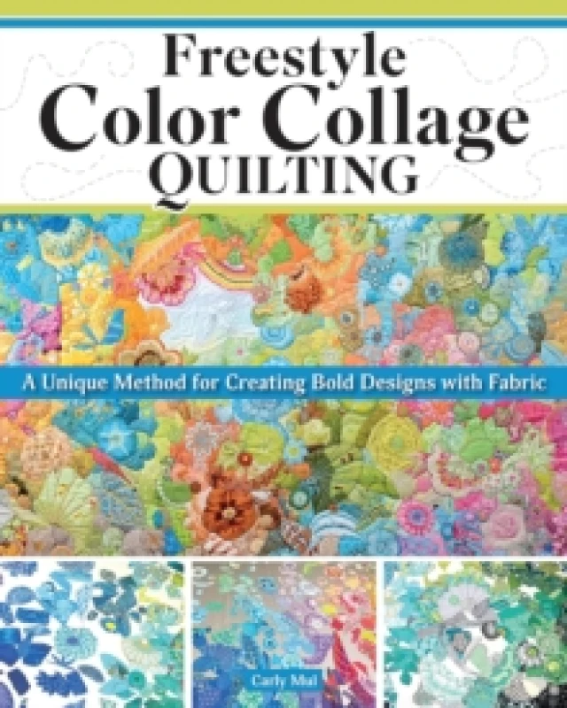 Image of Freestyle Color Collage Quilting : A Unique Method for Creating Bold Designs with Fabric Paperback / softback