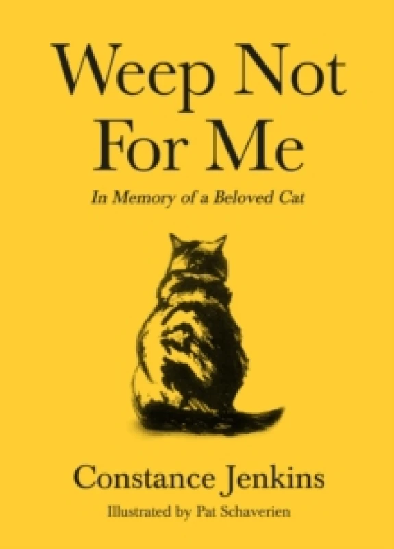 Image of Weep Not for Me : In Memory of a Beloved Cat Hardback
