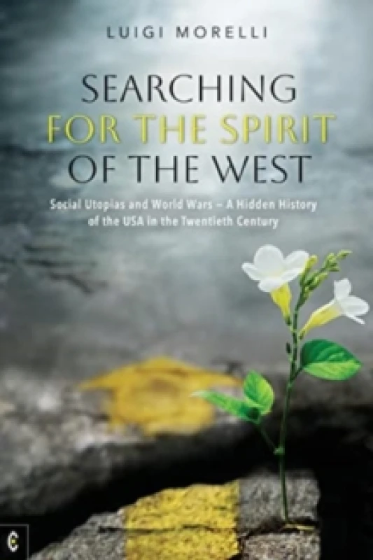 Image of Searching for the Spirit of the West : Social Utopias and World Wars - A Hidden History of the USA in the Twentieth Century Paperback / softback