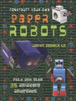 Image of Construct Your Own Paper Robots by James Lo Book