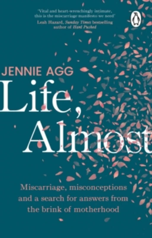 Image of Life, Almost : Miscarriage, misconceptions and a search for answers from the brink of motherhood Paperback / softback