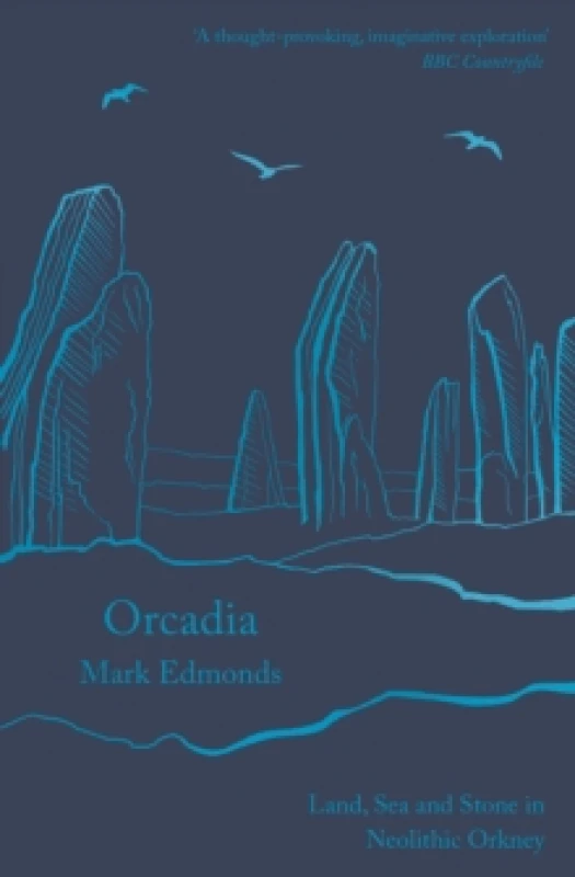 Image of Orcadia : Land, Sea and Stone in Neolithic Orkney Paperback / softback
