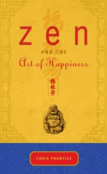 Image of Zen and the Art of Happiness by Chris Prentiss Paperback