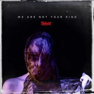 Image of We Are Not Your Kind by Slipknot CD Album