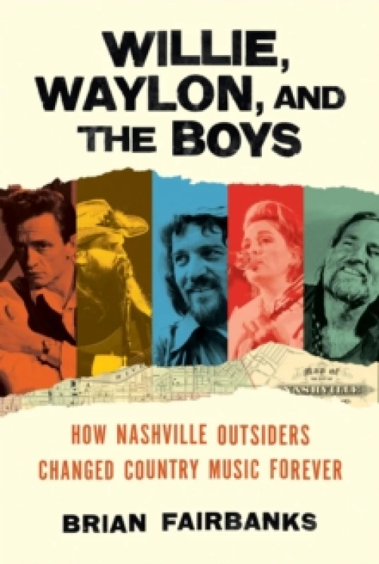 Image of Willie, Waylon, and the Boys. Hardback. By Brian Fairbanks Books