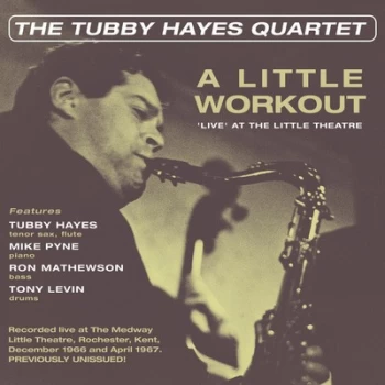 Image of A Little Workout - Live at the Little Theatre by The Tubby Hayes Quartet CD Album