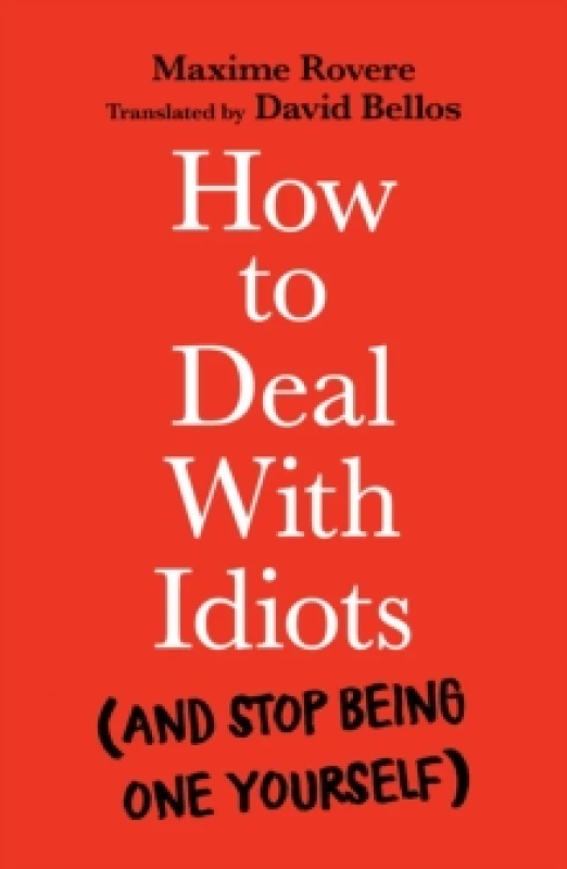 Image of How to Deal With Idiots : (and stop being one yourself) Paperback / softback