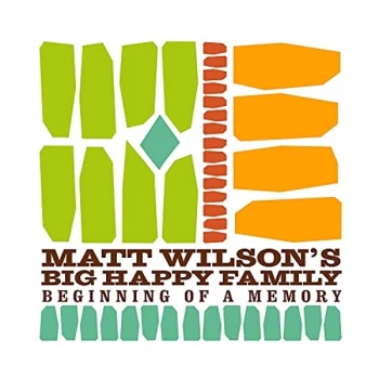 Image of Matt Wilsons Big Happy Family - Beginning of a Memory CD