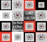 Image of Larry Carlton - Four Hands & A Heart, Vol. 1 (Music CD)