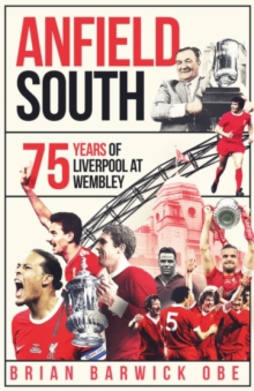 Image of Anfield South : 75 Years of Liverpool at Wembley Hardback