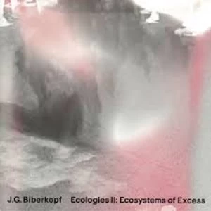 Image of J. G. Biberkopf - Ecologies II: Ecosystems Of Excess Vinyl