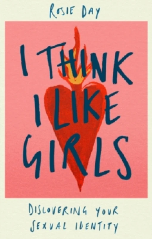 Image of I Think I Like Girls : Discovering Your Sexual Identity Hardback