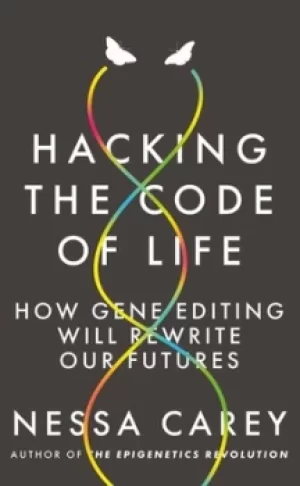 Image of Hacking the code of life by Nessa Carey