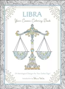 Image of Libra: Your Cosmic Coloring Book : 24 Astrological Designs for Your Zodiac Sign!
