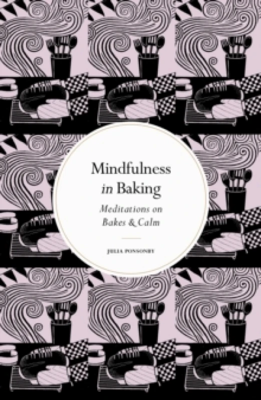 Image of Mindfulness in Baking. Hardback. By Julia Ponsonby Books