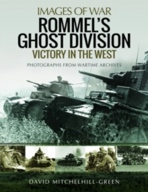 Image of Rommel's Ghost Division: Victory in the West : Rare Photographs from Wartime Archives Paperback / softback