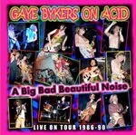 Image of Gaye Bykers on Acid - Big Bad Beautiful Noize (On Tour 1986-1990/Live Recording) (Music CD)