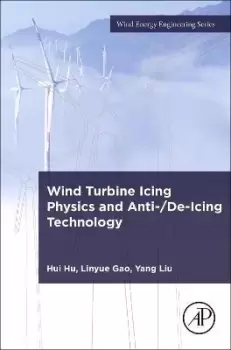 Image of Wind Turbine Icing Physics and Anti-/De-Icing Technology by Hui Hu
