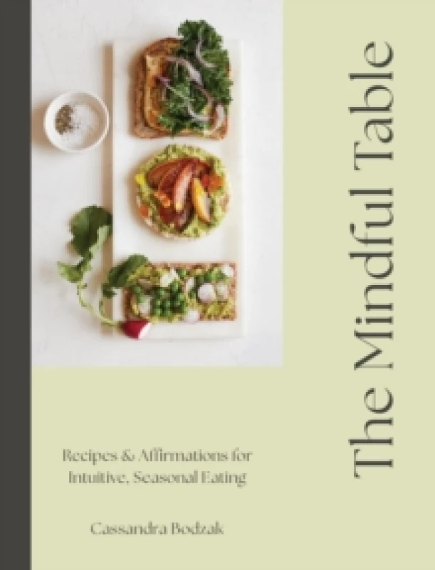 Image of The Mindful Table : Recipes & Affirmations for Intuitive, Seasonal Eating Hardback