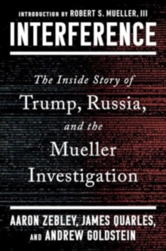 Image of Interference : The Inside Story of Trump, Russia, and the Mueller Investigation Hardback