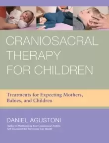 Image of Craniosacral Therapy for Children : Treatments for Expecting Mothers, Babies, and Children