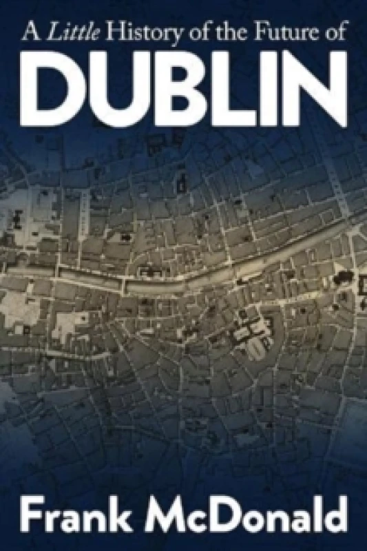 Image of A Little History of the Future of Dublin Paperback / softback