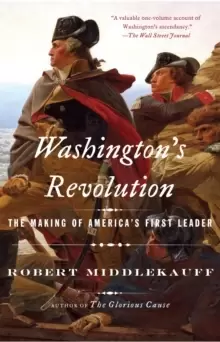 Image of Washington's Revolution : The Making of America's First Leader