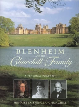 Image of Blenheim and the Churchill Family by Henrietta Spencer-Churchill and Alexandra Parsons Hardback