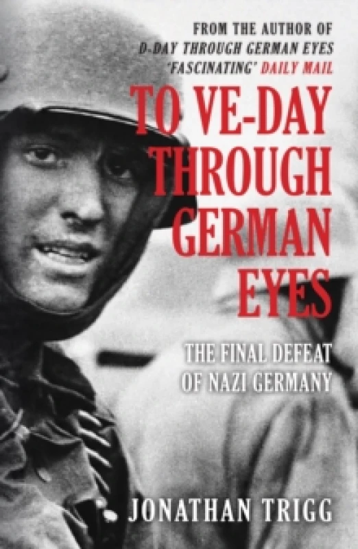 Image of To VE-Day Through German Eyes : The Final Defeat of Nazi Germany Paperback / softback