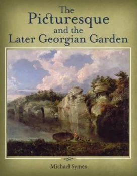 Image of The Picturesque and the Later Georgian Garden by Michael Symes Paperback