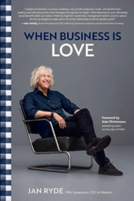Image of When Business Is Love : The Spirit of Hastens -- At Work, At Play, and Everywhere in Your Life Hardback