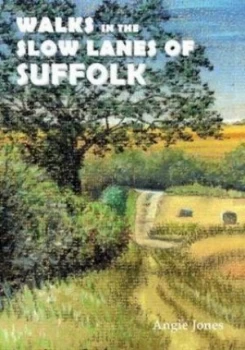 Image of Walks in the Slow Lanes of Suffolk by Angie Jones