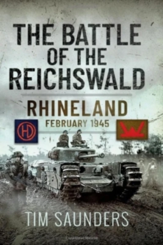 Image of The Battle of the Reichswald : Rhineland February 1945 Hardback