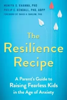 Image of The Resilience Recipe : A Parent's Guide to Raising Fearless Kids in the Age of Anxiety