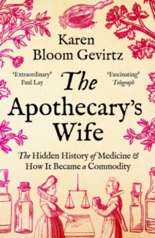 Image of The Apothecary's Wife : The Hidden History of Medicine and How It Became a Commodity Paperback / softback