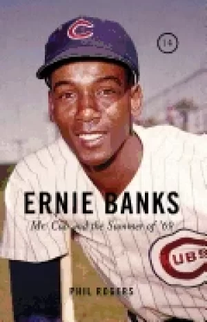 Image of ernie banks mr cub and the summer of 69