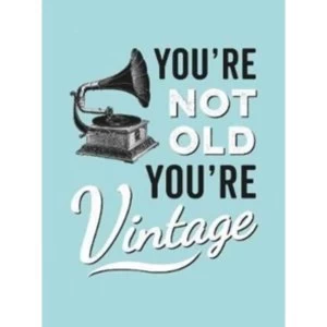 Image of You're Not Old, You're Vintage