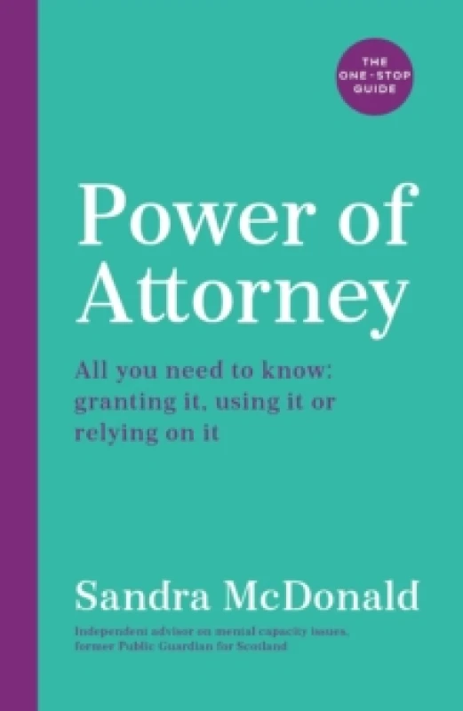 Image of Power of Attorney: The One-Stop Guide : All you need to know: granting it, using it or relying on it Paperback / softback