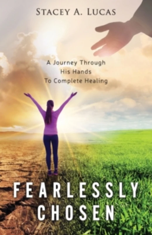 Image of Fearlessly Chosen : A Journey Through His Hands To Complete Healing Paperback / softback