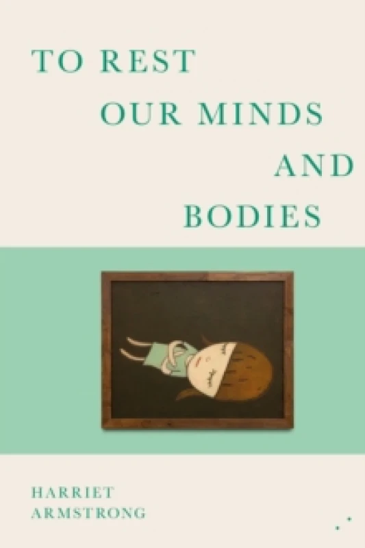 Image of To Rest Our Minds and Bodies Paperback / softback