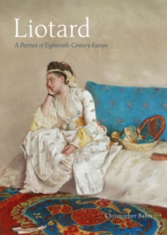 Image of Liotard : A Portrait of Eighteenth-Century Europe Hardback